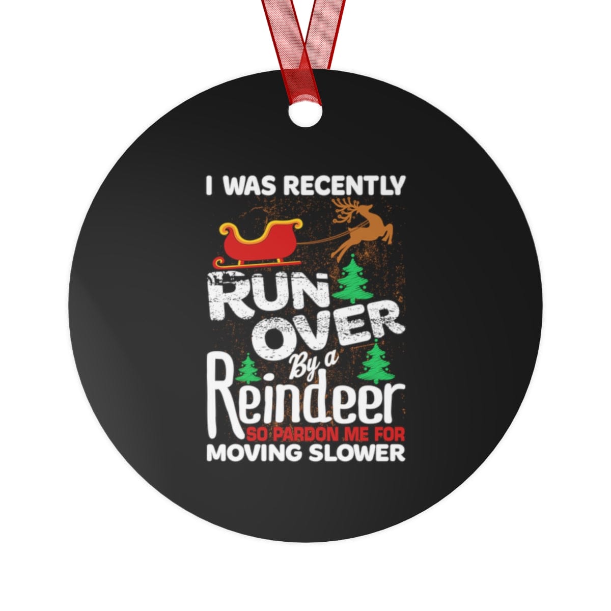 Grandma Got Run Over By A Reindeer (The Day After) Metal Ornament